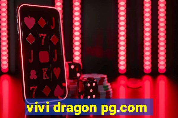 vivi dragon pg.com